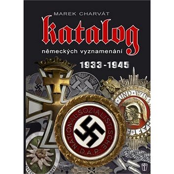 

Katalog německých vyznamenání 1933 - 1945: 1933 - 1945