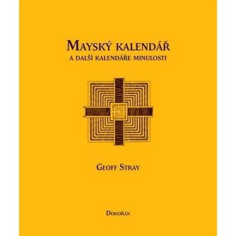 

Mayský kalendář a další kalendáře minulosti