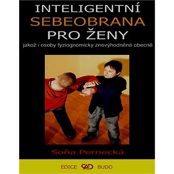 

Inteligentní sebeobrana pro ženy: Jakož i osoby znevýhodněné obecně
