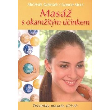

Masáž s okamžitým účinkem: Techniky masáže JOYA