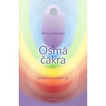 

Osmá čakra: Spojení s vyšším já