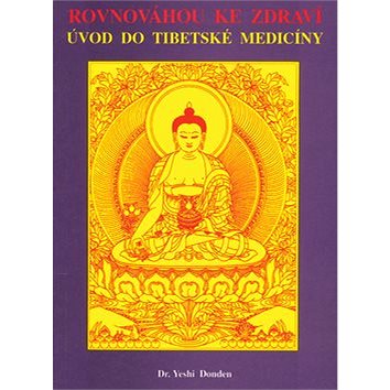 

Rovnováhou ke zdraví: Úvod do tibetské medicíny