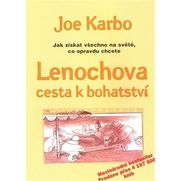 

Lenochova cesta k bohatství: Jak získat všechno na světě co opravdu chcete