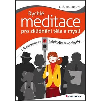 

Rychlé meditace pro zklidnění těla a mysli: Jak meditovat kdykoliv a kdekoliv