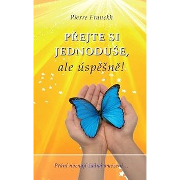 

Přejte si jednoduše, ale úspěšně!