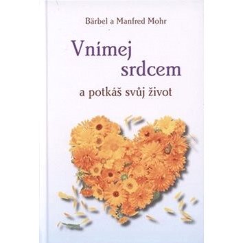 

Vnímej srdcem a potkáš svůj život