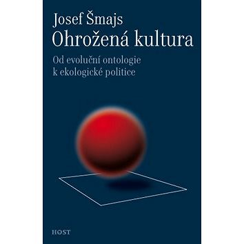 

Ohrožená kultura: Od evoluční ontologie k ekologické politice