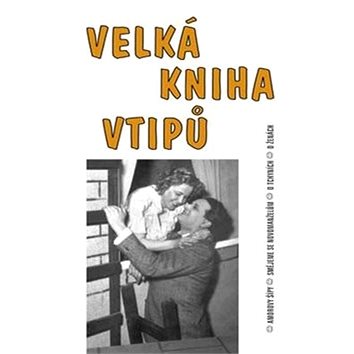 

Velká kniha vtipů: Amorovy šípy, smějeme se novomanželům, o tchyních, o ženách