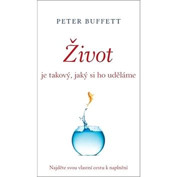 

Život je takový, jaký si ho uděláme: Najděte svou vlastní cestu k naplnění
