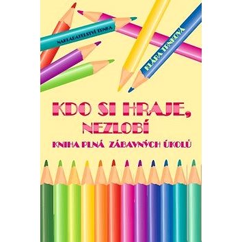 

Kdo si hraje, nezlobí
