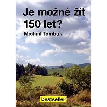 

Je možné žít 150 let