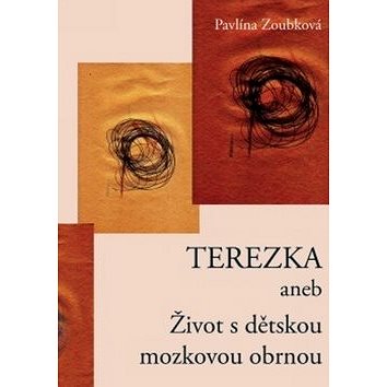 

Terezka: aneb Život s dětskou mozkovou obrnou