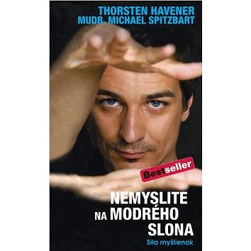 

Nemyslite na modrého slona: Sila myšlienok