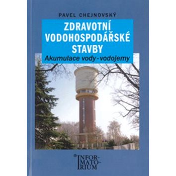 

Zdravotní vodohospodářské stavby: Akumulace vody, vodojemy