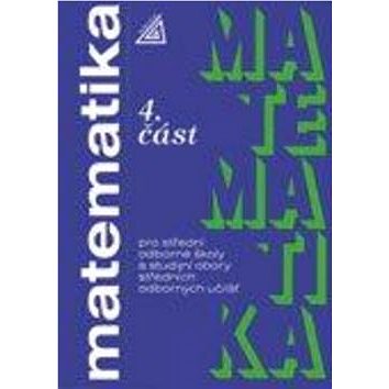 

Matematika pro SOŠ a studijní obory SOU 4.část