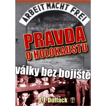 

Pravda o holokaustu: Války bez bojiště