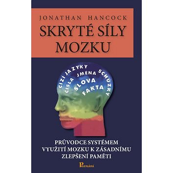 

Skryté síly mozku: Průvodce systémem využití možku k zásadnímu zlepšení paměti
