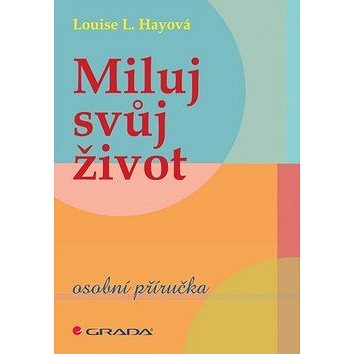 

Miluj svůj život: osobní příručka