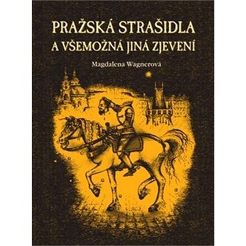 

Pražská strašidla: a všemožná jiná zjevení