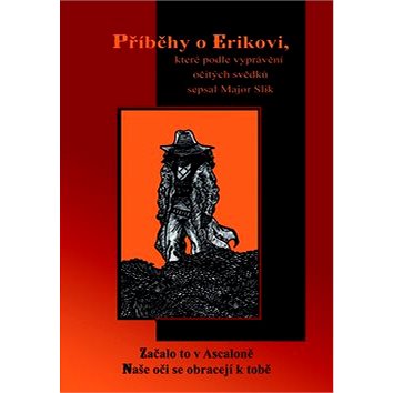

Příběhy o Erikovi: které podle vyprávění očitých svědků sepsal major Slick