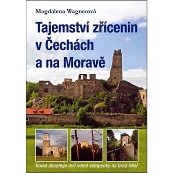 

Tajemství zřícenin v Čechách a na Moravě