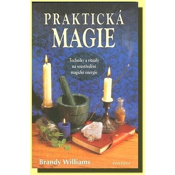 

Praktická magie: Techniky a rituály na soustředění magické energie