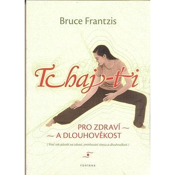 

Tchaj-ťi: Pro zdraví a dlouhověkost