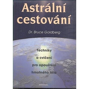 

Astrální cestování: Techniky a cvičení pro opouštění hmotného těla
