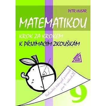 

Matematikou krok za krokem k přijímacím zkouškám pro 9.r.ZŠ: Kalendář řešených úloh pro 9. ročník