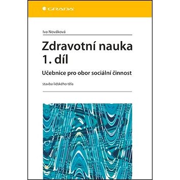 

Zdravotní nauka 1.díl: Učebnice pro obor sociální činnost - stavba lidského těla