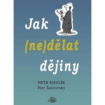 

Jak (ne)dělat dějiny