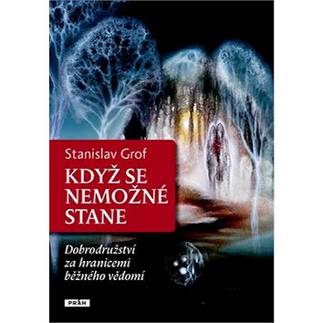 

Když se nemožné stane: Dobrodružství za hranicemi běžného vědomí