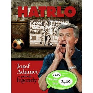 

Hatrlo: Jozef Adamec - príbeh legendy
