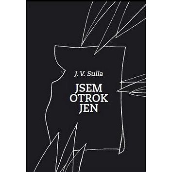 

Jsem otrok jen