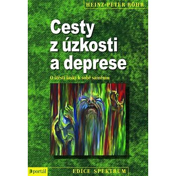 

Cesty z úzkosti a deprese: O štěstí lásky k sobě samému