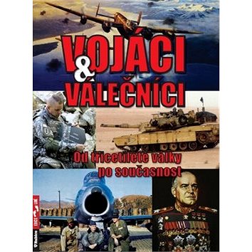 

Vojáci a válečníci: Od třicetileté války po současnost