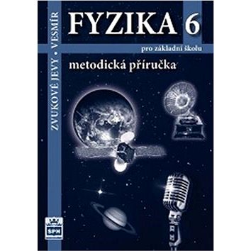 

Fyzika 6 pro základní školu Metodická příručka RVP: Zvukové jevy - Vesmír