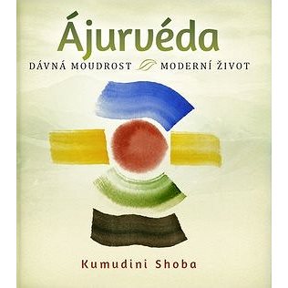 

Ájurvéda: Dávná moudrost, moderní život