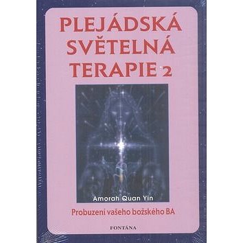

Plejádská světelná terapie 2: Probuzení vašeho božského BA