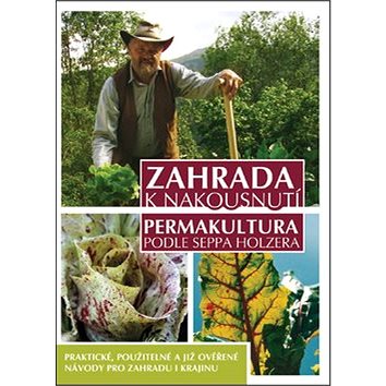 

Zahrada k nakousnutí: Permakultura podle Seppa Holzera