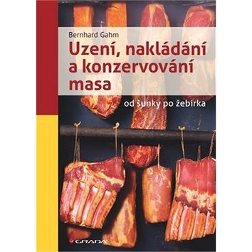 

Uzení, nakládání a konzervování masa: od šunky po žebírka