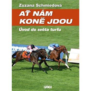 

Ať nám koně jdou: Úvod do světa turfu