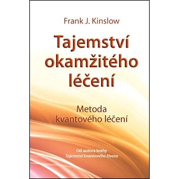 

Tajemství okamžitého léčení: Metoda kvantového léčení