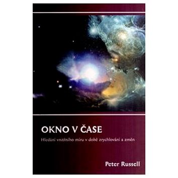 

Okno v čase: Hledání vnitřního míru v době zrychlování a změn