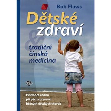 

Dětské zdraví: a tradiční čínská medicína