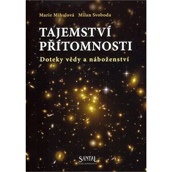 

Tajemství přítomnosti: Doteky vědy a náboženství