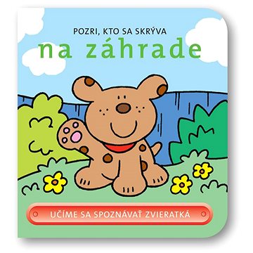 

Pozri, kto sa skrýva na záhrade: Učíme sa spoznávať zvieratká