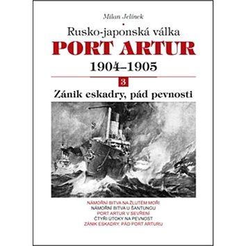 

Port Artur 1904-1905 3. díl Zánik eskadry, pád pevnosti: Rusko-japonská válka