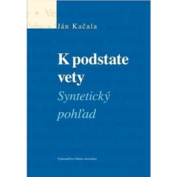 

K podstate vety: Syntetický pohľad