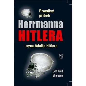 

Pravdivý příběh Herrmanna Hitlera: - syna Adolfa Hitlera